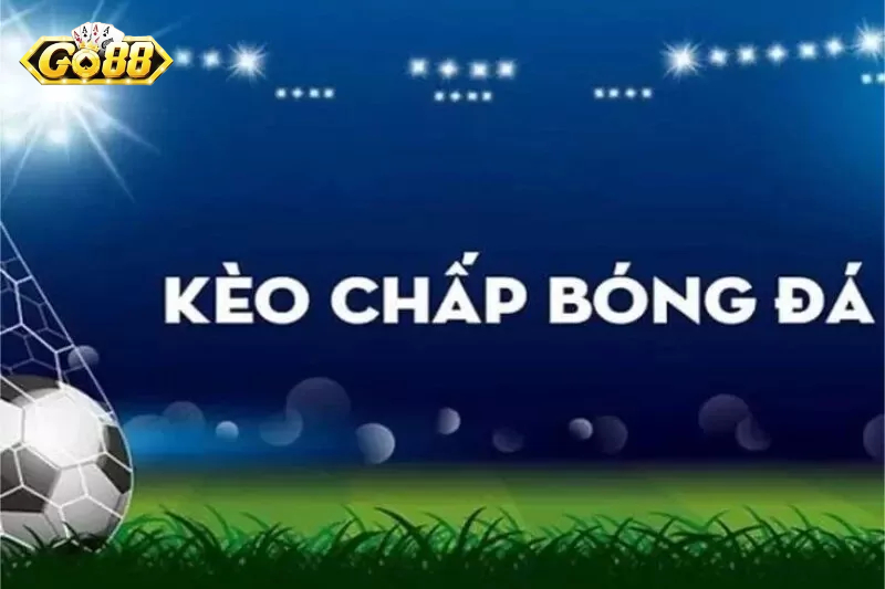 Kèo Chấp 1 Trái: Cách Tính Kèo Và Phân Tích Cực Chuẩn